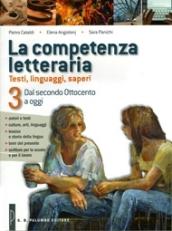 La competenza letteraria. Per le Sccuole superiori. Con e-book. Con espansione online. Vol. 3: Dal secondo Ottocento a oggi.