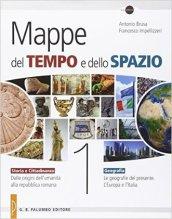 Mappe del tempo e dello spazio. Storia e cittadinanza. Geografia. Vol. 1