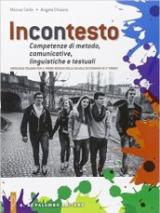 Incontesto. Competenze di metodo, comunicative, linguistiche e testuali. Antologia italiana. Per il biennio delle Scuole superiori