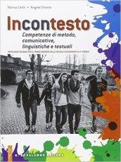 Incontesto. Competenze di metodo, comunicative, linguistiche e testuali. Antologia italiana. Per il biennio delle Scuole superiori