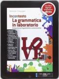 La grammatica in laboratorio. Percorsi-Laboratori per consolidare e sviluppare le competenze linguistiche. Con e-book. Con espansione online