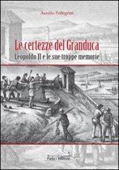 Le certezze del Granduca. Leopoldo II e le sue troppe memorie