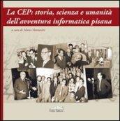 La CEP: storia, scienza e umanità dell'avventura informatica pisana