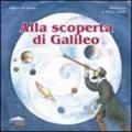 Alla scoperta di Galileo. Ediz. illustrata