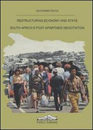 Restructuring economy and state South Africa's post-apartheid negotiation