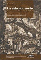 La zebrata veste. Lettere e memorie di detenuti politici italiani