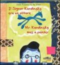 Il signor Kandinsky era un pittore. Ediz. italiana e inglese