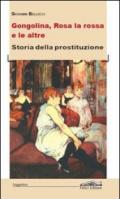 Gongolina, Rosa la rossa e le altre. Storia della prostituzione