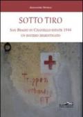 Sotto tiro. San Biagio in Cisanello estate 1944. Un eccidio dimenticato