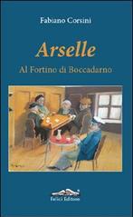 Arselle. Al fortino di Boccadarno