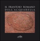 Il frantoio romano dell'Acquarella