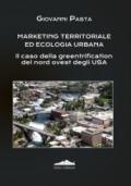 Marketing territoriale ed ecologia urbana. Il caso della greentrification del nord degli Usa