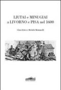 Liutai e minugiai a Livorno e Pisa nel 1600