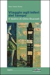 Viaggio agli inferi del tempo. Il teatro di Dino Buzzati