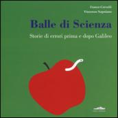 Balle di scienza. Storie di errori prima e dopo Galileo