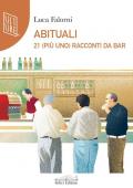 Abituali. 21 (più uno) racconti al bar