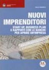 Nuovi imprenditori. Start up, business plan e rapporti con le banche per aprire un'impresa