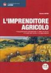 L'imprenditore agricolo. Inquadramento previdenziale, i datori di lavoro, il costo del lavoro, le agevolazioni