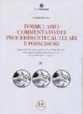 Formulario commentato dei procedimenti cautelari e possessori. Con CD-ROM