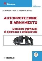 Autoprotezione e armamento. Dotazioni individuali di sicurezza e polizia locale. Ediz. illustrata