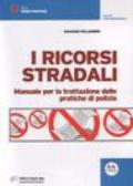 I ricorsi stradai. Manuale per la trattazione delle pratiche di polizia