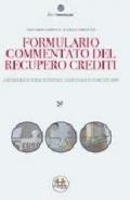 Formulario commentato del recupero crediti. Con CD-ROM