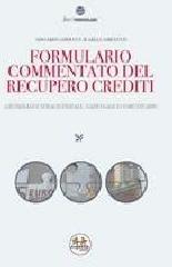 Formulario commentato del recupero crediti. Con CD-ROM