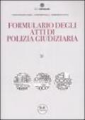 Formulario degli atti di polizia giudiziaria. Con CD-ROM