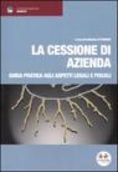 La cessione di azienda. Guida pratica agli aspetti legali e fiscali