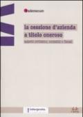 La cessione d'azienda a titolo oneroso. Aspetti civilistici, contabili e fiscali