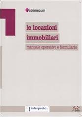 Le locazioni immobiliari. Manuale operativo e formulario