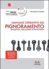 MANUALE OPERATIVO DEL PIGNORAMENTO Disciplia, casi pratici e formulario. CON CD-ROM