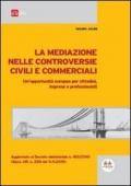 La mediazione nelle controversie civili e commerciali. Un'opportunità europea per cittadini, imprese e professionisti