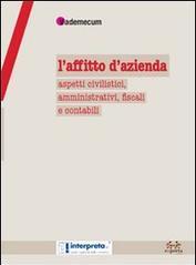 L'affitto d'azienda. Aspetti civilistici, amministrativi, fiscali e contabili