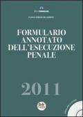 FORMULARIO ANNOTATO DELL'ESECUZIONE PENALE 2011 Con cd-rom contenente il formulario