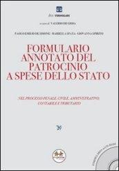 Formulario annotato del patrocinio a spese dello Stato. Nel processo penale, civile, amministrativo, contabile e tributario. Con CD-ROM