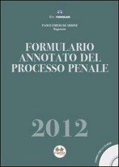 Formulario annotato del processo penale 2012. Con CD-ROM