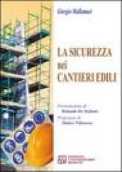 La sicurezza nei cantieri edili. Con CD-ROM