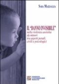 Il «danno invisibile» nella violenza assistita da minori tra aspetti penali, civili e psicologici