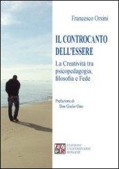 Il controcanto dell'essere. La creatività tra psicopedagogia, filosofia e fede