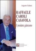 Raffaele Caroli Casavola. Il presidente galantuomo