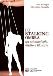 Lo stalking ombra tra criminologia, diritto e filosofia