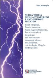 Nuova teoria degli anti-neuroni e anti-neuroni specchio. L'anti-empatia, l'anti-risonanza,l'anti-rispecchiamento, le anti-emozioni...