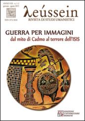 Guerra per immagini. Dal mito di Cadmo al terrore dell’ISIS: Leussein 1-2 2015