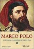 Marco Polo. Il più famoso viaggiatore di tutti i tempi
