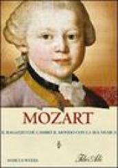 Mozart. Il ragazzo che cambiò il mondo con la sua musica