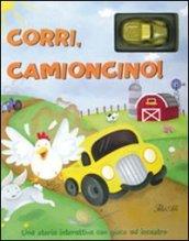 Corri, camioncino! Ediz. illustrata