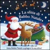 La slitta di Babbo Natale. Ediz. illustrata