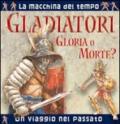 Gladiatori. Gloria o morte?
