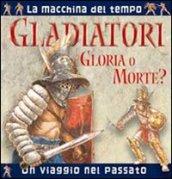 Gladiatori. Gloria o morte?